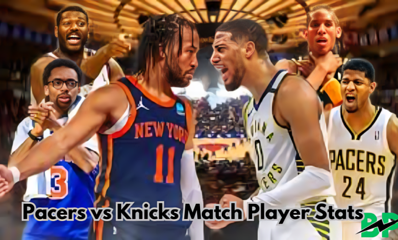 Pacers vs Knicks Match Player Stats