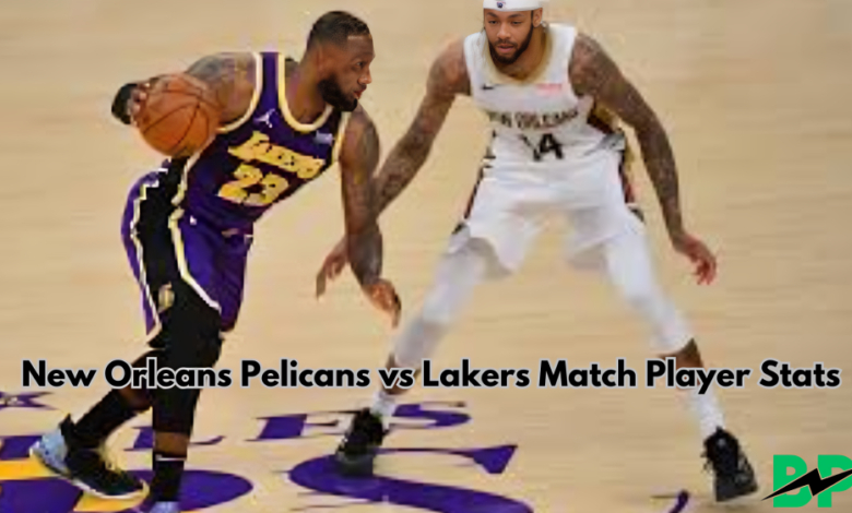 New Orleans Pelicans vs Lakers Match Player Stats