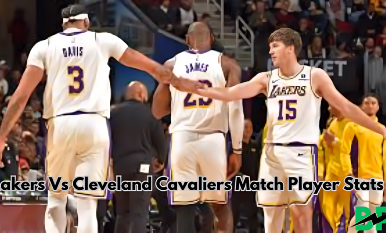 Lakers Vs Cleveland Cavaliers Match Player Stats