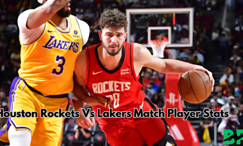 Houston Rockets Vs Lakers Match Player Stats