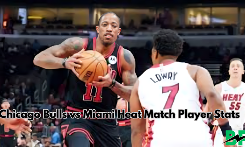 Chicago Bulls vs Miami Heat Match Player Stats