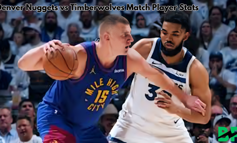 Denver Nuggets vs Timberwolves Match Player Stats