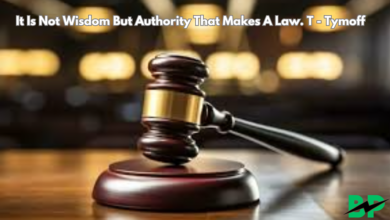 It Is Not Wisdom But Authority That Makes A Law. T - Tymoff